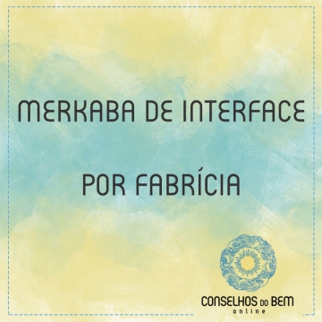 MERKABA DE INTERFACE - POR FABRCIA