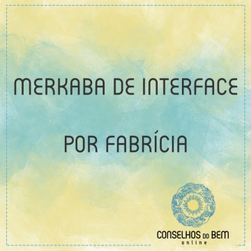 MERKABA DE INTERFACE - POR FABR�CIA