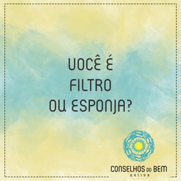 VOC� � FILTRO OU ESPONJA?