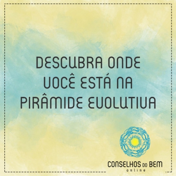 DESCUBRA ONDE VOC� EST� NA PIR�MIDE EVOLUTIVA - POR ALLAN