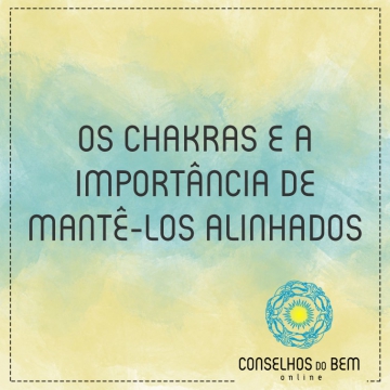 OS CHAKRAS E A IMPORT�NCIA DE MANT�-LOS ALINHADOS E EM EQUIL�BRIO