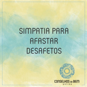 SIMPATIA PARA AFASTAR DESAFETOS