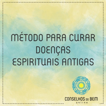 M�TODO PARA CURAR DOEN�AS ESPIRITUAIS ANTIGAS