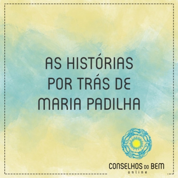 AS HIST�RIAS POR TR�S DE MARIA PADILHA