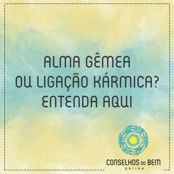 ALMA G�MEA OU LIGA��O K�RMICA? ENTENDA A DIFEREN�A