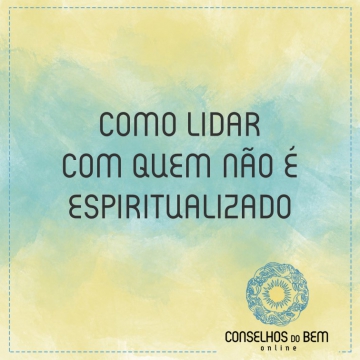 COMO LIDAR COM QUEM N�O � ESPIRITUALIZADO